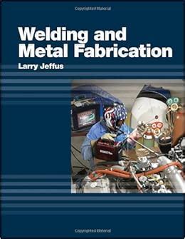 welding and metal fabrication by larry jeffus|welding and fabrication notes pdf.